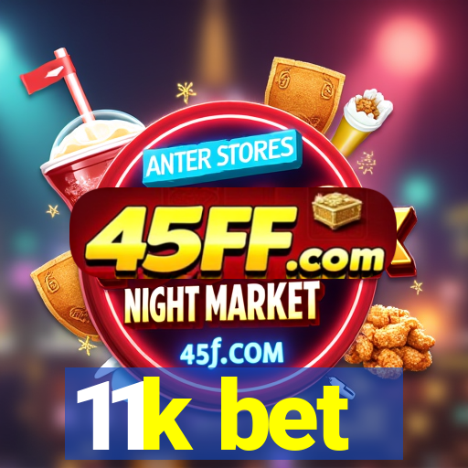 11k bet